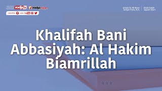 Khalifah Bani Abbasiyah: Al Hakim Biamrillah (Faedah Sejarah) - Ustadz Dr. Ali Musri Samjan Putra
