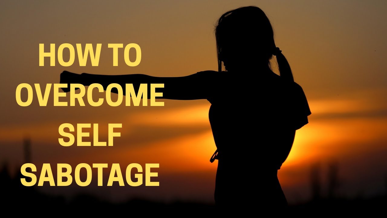 Self Sabotage No More: 7 Steps to a Positive Mindset - YouTube