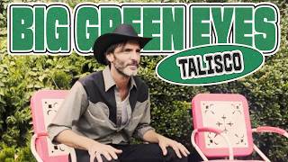 Big Green Eyes - Talisco