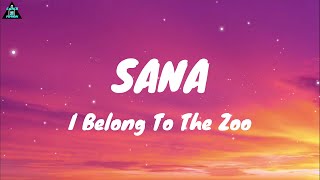 Vignette de la vidéo "I Belong To The Zoo - Sana"