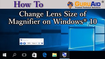 How to Change Lens Size of Magnifier on Windows® 10 - GuruAid
