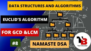 #8 Euclid's Algorithm for GCD And LCM | Data Structures And Algorithms | NAMASTE DSA | Tech Blooded🔥