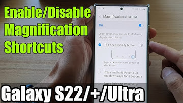Galaxy S22/S22+/Ultra: How to Enable/Disable Magnification Shortcuts
