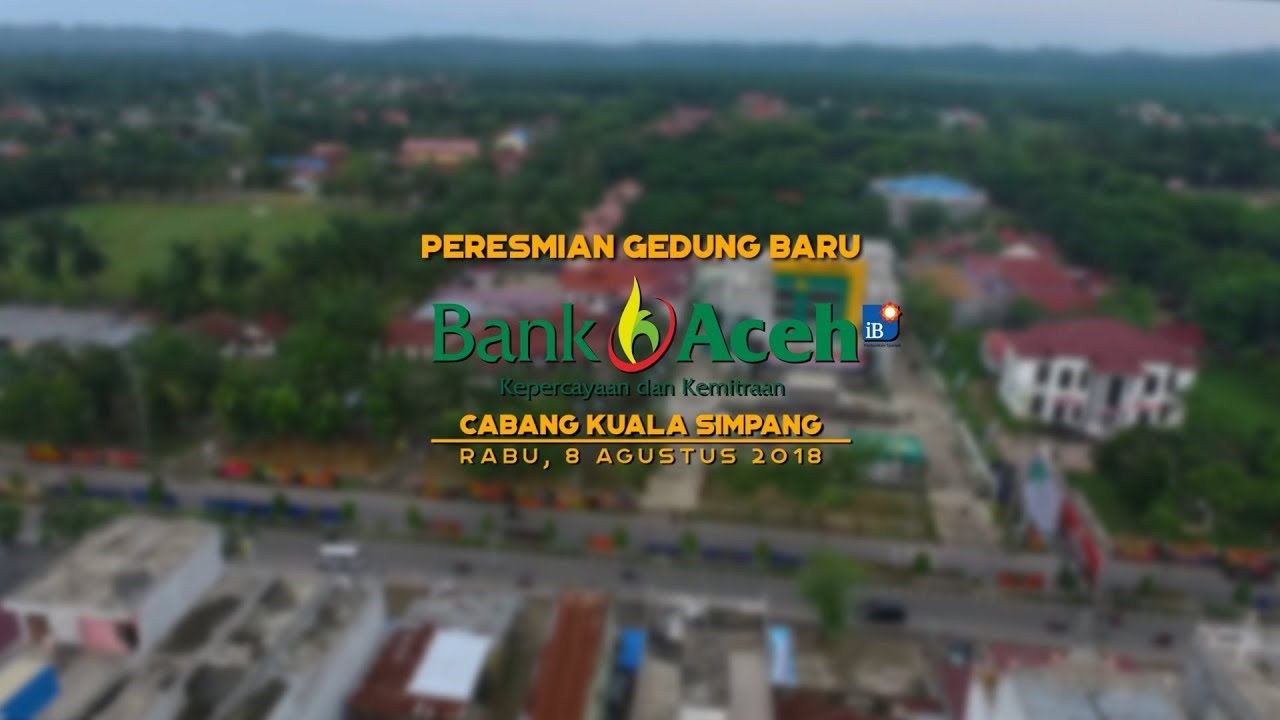 Peresmian Gedung Baru Bank Aceh Cabang Kuala  Simpang  YouTube