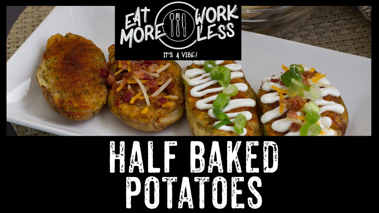 Half Baked Potatoes - Eat More Work Less - YouTube
