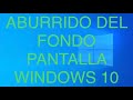 ABURRIDO DEL FONDO PANTALLA en WINDOWS 10 ????