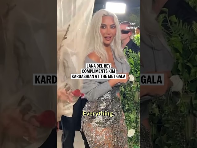 Lana Del Rey and Kim Kardashian compliment each other at the Met Gala