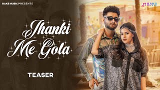 Jhanki Me Gola (TEASER) - Sumit Parta | Pragati | Releasing on 12th December | DAKS Music