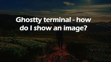 Ghostty terminal - how do I show an image?