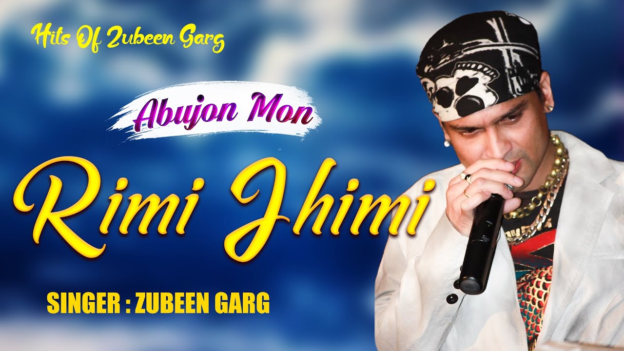 RIMI JHIMI  GOLDEN COLLECTION OF ZUBEEN GARG  ASSAMESE LYRICAL VIDEO SONG  ABUJON MON