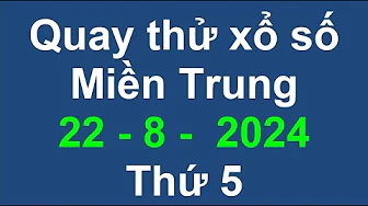 quay thử kết quả xổ số miền trung xs quảng trị, xs quảng bình, xs bình định ngày 22/8/2024 thumbnail
