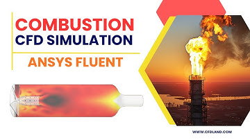 🔥Combustion CFD Simulation in ANSYS Fluent — From Fire Chemistry to Industrial Applications!