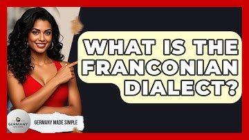 What Is The Franconian Dialect? - Germany Made Simple