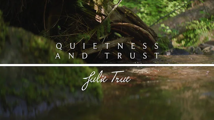 Quietness And Trust - Julie True // Find Rest
