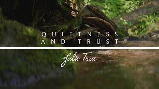 Quietness And Trust - Julie True // Find Rest