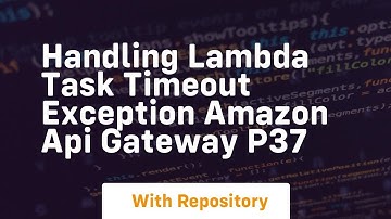 Handling lambda task timeout exception amazon api gateway p37