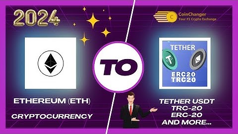 Transfer ETHEREUM to TETHER USDT ERC20 & TRC20 on CoinChanger | Instant and Secure Conversion