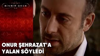 Onur Şehrazat'a Yalan Söyledi | 48.Bölüm