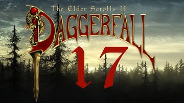 Daggerfall Unity - 17 - The Grind is Finally Finished
