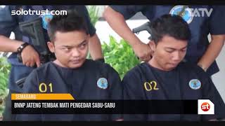 BNNP JATENG TEMBAK MATI PENGEDAR SABU SABU