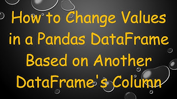How to Change Values in a Pandas DataFrame Based on Another DataFrame