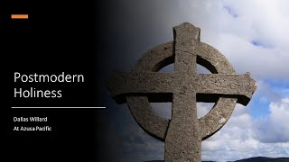 Dallas Willard - Postmodern Holiness