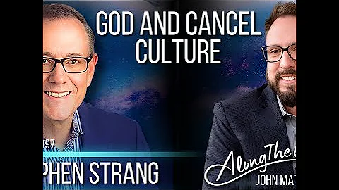God and Cancel Culture - Steven Strang AlongTheWay...