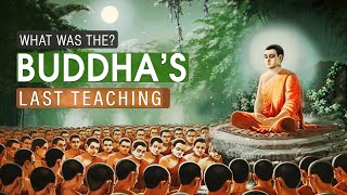 What Was The Buddhas Last Teaching?