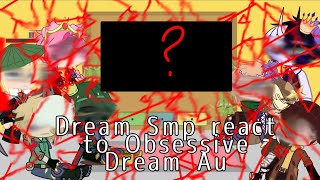 Dream Smp react to Obsessive Dream Au  (Not a ship)