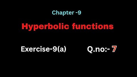 Q.no:-7#exercise-9(a)#hyperbolic functions #chapter-9# intermediate-1A