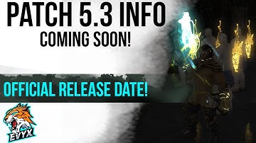 PATCH 5.3 OFFICIAL RELEASE DATE ANNOUNCED!!!