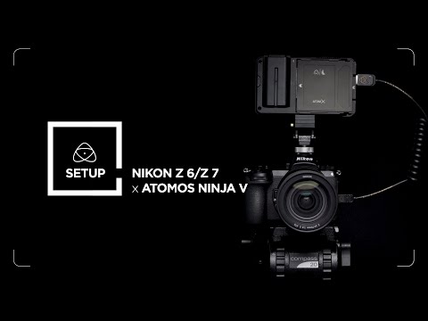 Essential Movie Kit – Setting up the Nikon Z 6 / Z 7 with the Atomos Ninja V