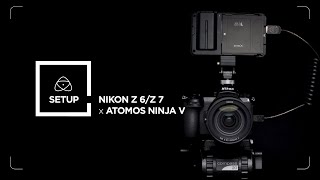 Essential Movie Kit – Setting up the Nikon Z 6 / Z 7 with the Atomos Ninja V