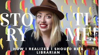 Storytime: How I Realized I Should be a Librarian! | randomlibrarian