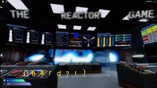 The Hardest Core Game in ROBLOX! | The Reactor [Maintenance] | Shift 1 Full Showcase |