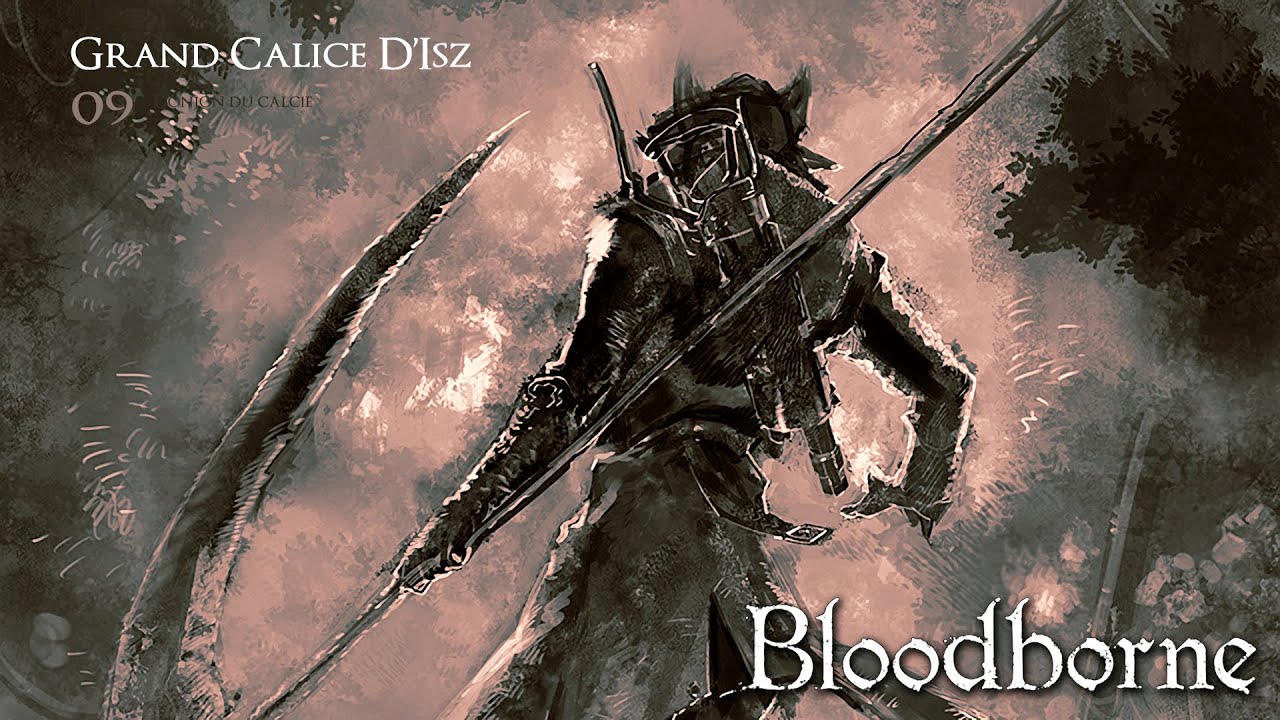 Bloodborne Donjons Du Calice Guide Fr 09 2 2 Grand Calice D Isz Youtube