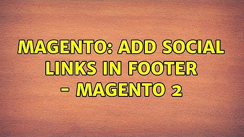Magento: Add Social Links in Footer - Magento 2 (2 Solutions!!)