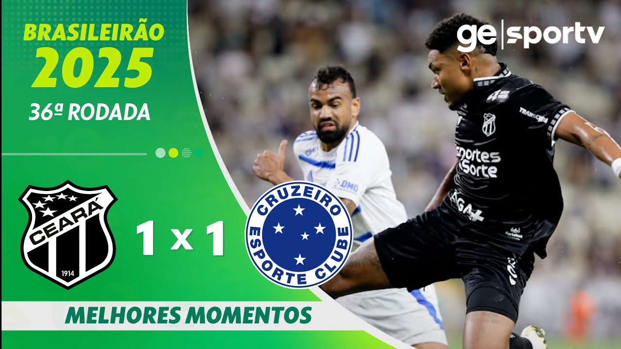 CEARÁ 1 X 1 CRUZEIRO | MELHORES MOMENTOS | 36ª RODADA BRASILEIRÃO 2025 | ge.globo