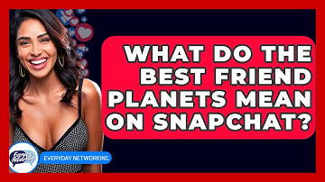 What Do The Best Friend Planets Mean On Snapchat? - Everyday-Networking