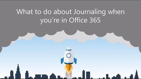 What to do about Journaling when you’re in Microsoft 365