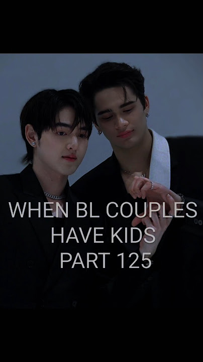 BAD GUY MY BOSS/WE ARE: WHEN BL COUPLES HAVE KIDS PART 125