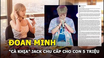 Đoan Minh “cà khịa” Jack vụ chu cấp cho con 5 triệu/tháng