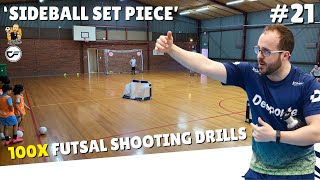 100x #FUTSAL DRILLS | Futsal Shooting Drill 21 - "SIDEBALL SET PIECE"