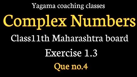 Complex Numbers Class11th part 2 Exercise 1.3 Que no.4
