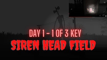 Siren Head Field Gameplay Walkthrough Day 01 - 1 of 3 Key
