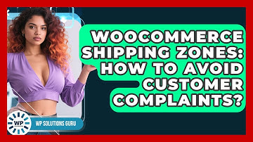 WooCommerce Shipping Zones: How To Avoid Customer Complaints? - WP Solutions Guru