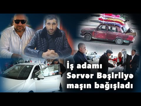 Sərvər Bəşirliyə maşın bağışlayan iş adamı kimdir? "Hesab et ki, sənə çay ikram edirəm", dedi və...