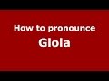 How to pronounce Gioia (Spanish/Argentina) - PronounceNames.com