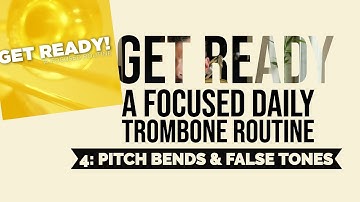 Pitch Bends and FALSE TONES (Trombone Warm up from Nick Finzer - GET READY)