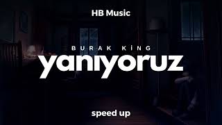 Burak King - Yanıyoruz | Speed Up Resimi